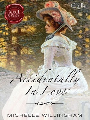 cover image of Quills--Accidentally In Love/The Accidental Countess/The Accidental Princess